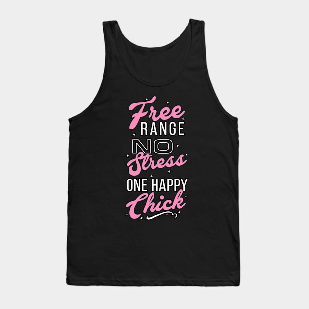 Free range, No stress, One happy Chick. Tank Top by Andreeastore  